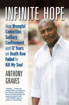 Infinite Hope: How Wrongful Conviction, Solitary Confinement, and 12 Years on De