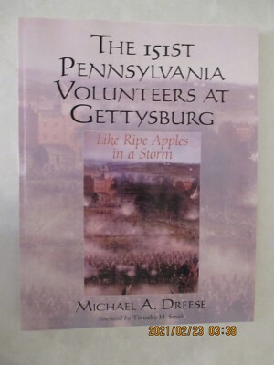 The 151st Pennsylvania Volunteers at Gettysburg : Like Ripe Apples in a Storm by