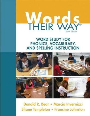 Words Their Way: Word Study for Phonics, Vocabulary, and Spelling Instructio...
