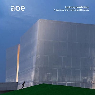 			Aoe: Exploring Possibilities: A Journey of Architectural Fantasy, McCown..		