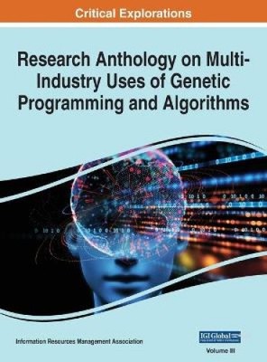 Research Anthology on Multi-Industry Uses of Genetic Programming and