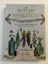 Witchy Homestead : Spells, Rituals, and Remedies for Creating Magic at Home...