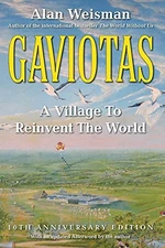 GAVIOTAS: A VILLAGE TO REINVENT THE WORLD, 2ND EDITION By Alan Weisman **Mint**