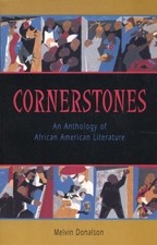 CORNERSTONES: AN ANTHOLOGY OF AFRICAN AMERICAN LITERATURE By Melvin Donalson