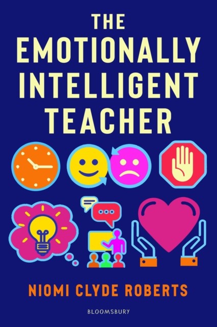 The Emotionally Intelligent Teacher by Niomi Clyde Roberts (Paperback Book)