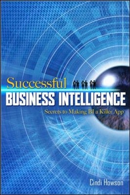 Successful Business Intelligence: Secrets to Making BI a Killer 