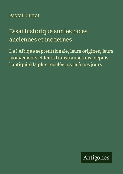 Pascal Duprat | Essai Historique Sur Les Races Anciennes Et Modernes | Buch-image