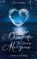 Die Tiefe Meines Herzens | Julia Abel | Taschenbuch | Poesie des Herzens | 2024