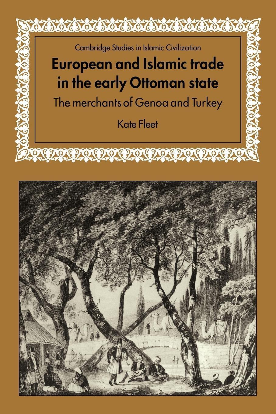 Thumbnail - European And Islamic Trade In The Early Ottoman State Kate Fleet