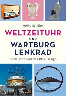 Weltzeituhr und Wartburg-Lenkrad: Erich John und da... | Buch | Zustand sehr gut