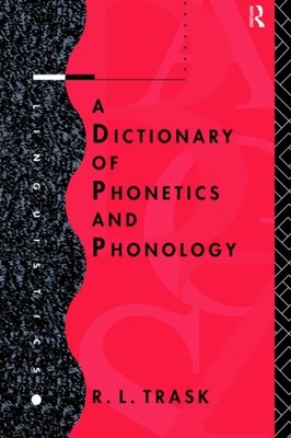 A Dictionary of Phonetics and Phonology Linguistics by R L Trask PAPERBACK