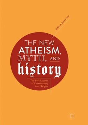 Nathan Johnstone | The New Atheism, Myth, and History | Taschenbuch | Englisch