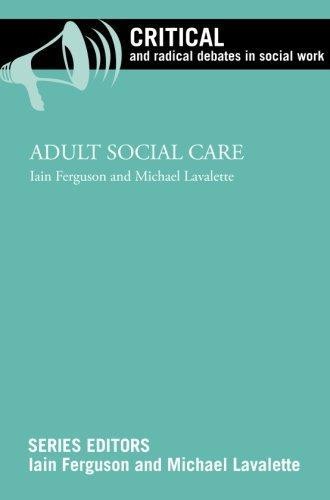 Adult social care (Critical and Radical Debates in Social Work)