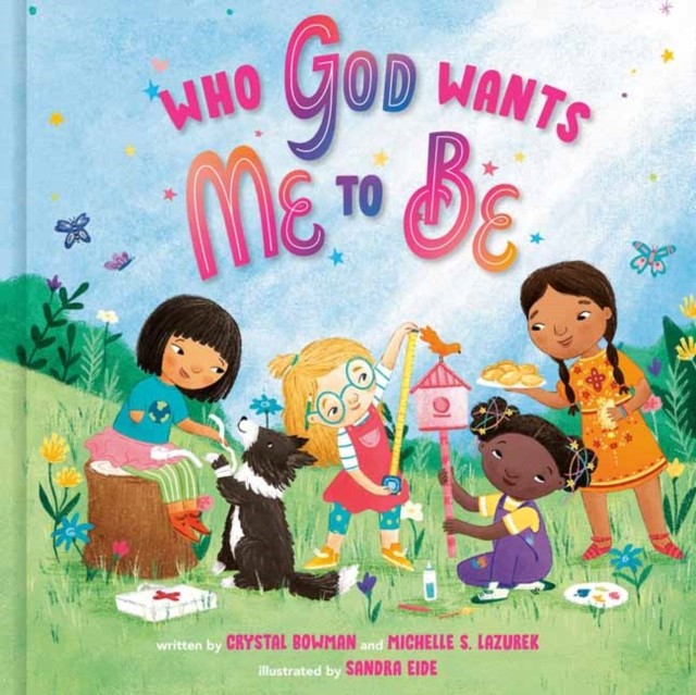 Who God Wants Me to Be by Crystal Bowman HARDBACK 9780593235751
