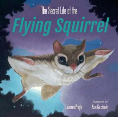 The Secret Life of the Flying Squirrel by Laurence Pringle: Used