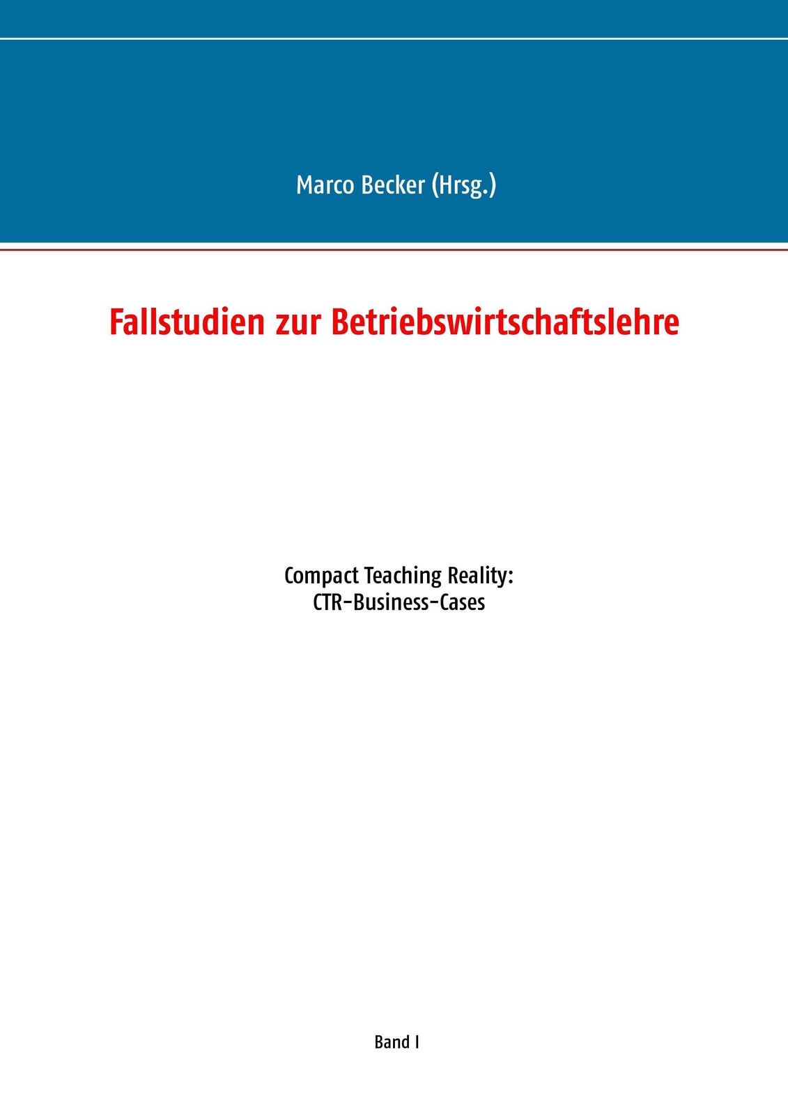 Marco Becker | Fallstudien Zur Betriebswirtschaftslehre - Band 1 |
