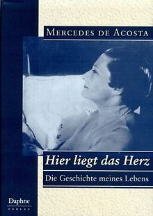 Hier liegt das Herz: Die Geschichte meines Lebens von Ac... | Buch | Zustand gut - Acosta, Mercedes de