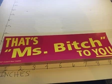 That's Ms. Bitc* to You Bumper Sticker/Decal New Old Stock