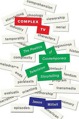 Complex TV: The Poetics of Contemporary Television Storytelling by Jason...
