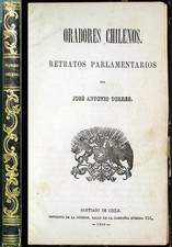 Jose Antonio Torres: Oradores Chilenos. Retratos parlamentarios. 1860 First ed.