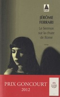 JéRôMe Ferrari / Le Sermon Sur La ChûTe De Rome / 9782330022808