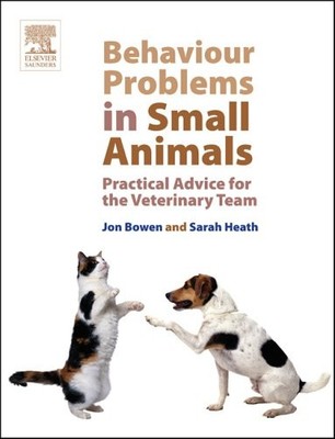 Behaviour Problems in Small Animals: Practical Advice for the Ve