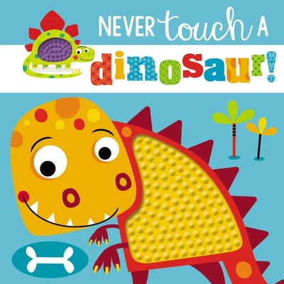 Touch and Feel: Never Touch a Dinosaur - Make Believe Ideas Ltd. - Good - Se...