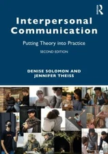 Interpersonal Communication: Putting Theory into Practice, Solomon, Denise,Theis