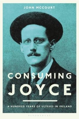 Consuming Joyce : 100 Years of Ulysses in Ireland Paperback John.