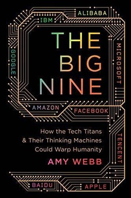 The Big Nine: How the Tech Titans and Their Thinking Machines Cou | Buch | Webb,