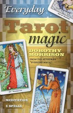 Everyday Tarot Magic: Meditation & Spells by Morrison, Dorothy
