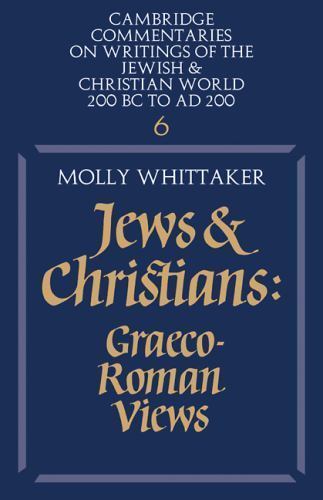 Jews and Christians: Volume 6 Graeco-Roman Views Whittaker Paperback