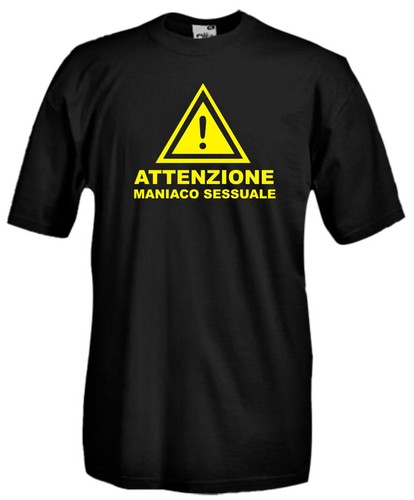 Maglia Attenzione Maniaco Sessuale G34 Frasi Spiritose sex Scritte su  T-shirt | eBay