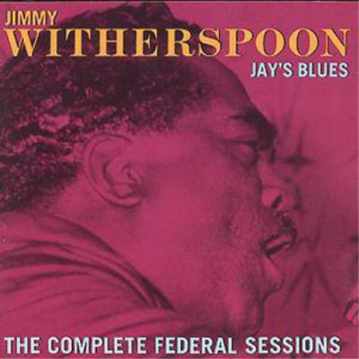 Jimmy Witherspoon Jays Blues: ПОЛНЫЙ альбом FEDERAL SESSIONS (CD)