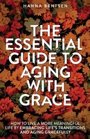 The Essential Guide To Aging With Grace Hanna Bentsen Taschenbuch Englisch 2024
