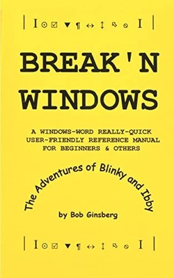 Break'N Windows A Windows-Word Really-Quick User-Friend -  NEW Bob Ginsberg 2000