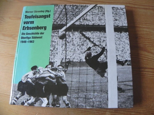 TEUFELSANGST VORM ERBSENBERG Die Geschichte Oberliga Südwest Fußball 1946 - 1963
