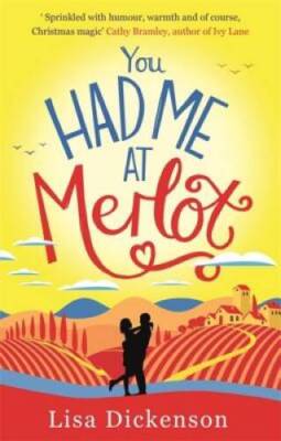 You Had Me at Merlot: The Complete Novel - Paperback By Dickenson, Lisa - GOOD