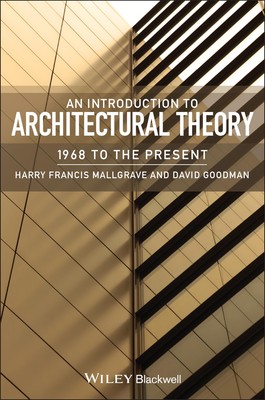 An Introduction to Architectural Theory: 1968 to the Present Mallgrave, Harr...