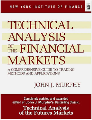 Technical Analysis of the Financial Markets by John Murphy (English, Paperback)