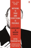 Nothing Is True And Everything Is Possible, Peter Pomerantsev