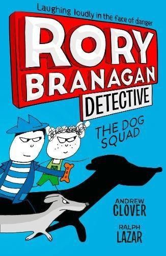 The Dog Squad: Book 2 (Rory Branagan (Detective)) - Clover, Andrew
