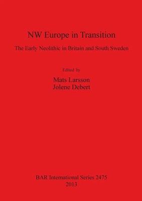 NW Europe in Transition The Early Neolithic in Britain and South Sweden Buch