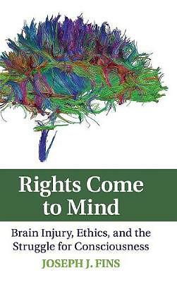 Rights Come to Mind Brain Injury, Ethics, and the Struggle for Consciousness