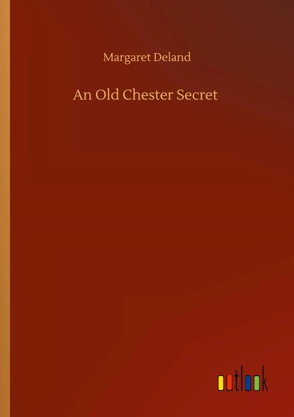 An Old Chester Secret Margaret Deland Taschenbuch 68 S. Englisch 2020-image