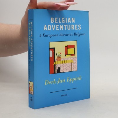 Belgian Adventures: A European Discovers Belgium  |  Derk Jan Eppink