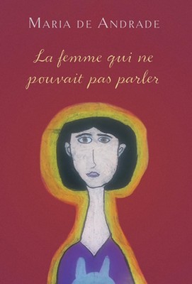 La femme qui ne pouvait pas parler by Maria De Andrade Hardcover Book