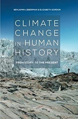 Climate Change in Human History : Prehistory to the Present Hardc