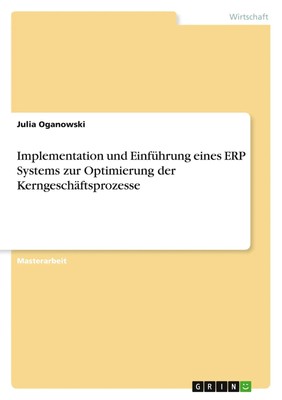Implementation und Einführung eines ERP Systems zur Optimierung der...