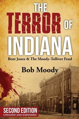 The Terror of Indiana Bent Jones & The Moody-Tolliver Feud Second Edition Moody